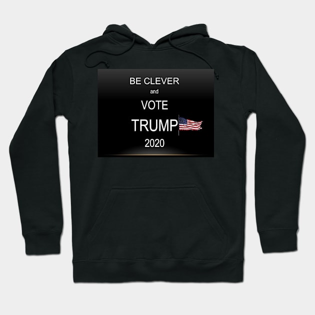Be Clever and Vote Trump Face Mask, Mugs, Totes Hoodie by DeniseMorgan